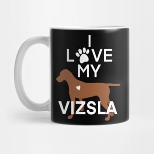 I love my vizsla (white text) Mug